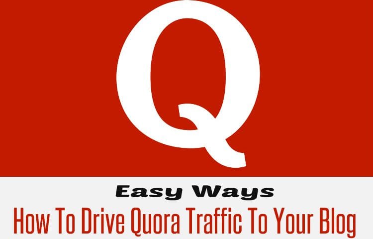 How to Drive High Quality Traffic to Your Website with Quora
