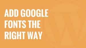 How to Add Google Web Fonts in Your WordPress Theme